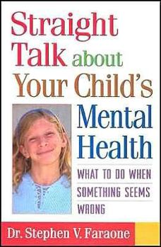 Hardcover Straight Talk about Your Child's Mental Health: What to Do When Something Seems Wrong Book