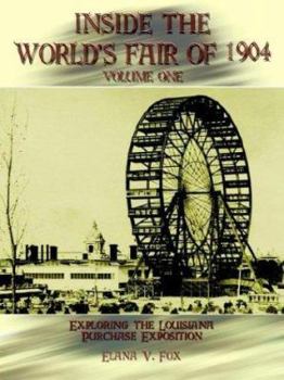 Paperback Inside the World's Fair of 1904: Exploring the Louisiana Purchase Exposition Vol I Book