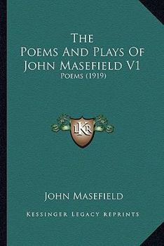 Paperback The Poems And Plays Of John Masefield V1: Poems (1919) Book