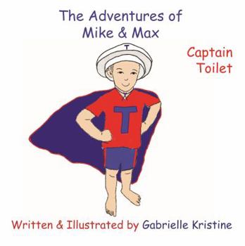 Paperback The Adventures of Mike & Max: Captain Toilet Book
