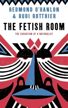 Paperback The Fetish Room: The Education of a Naturalist Book