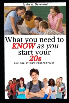 Paperback What You Need To Know As You Start Your 20s: The Christian's Perspective Book