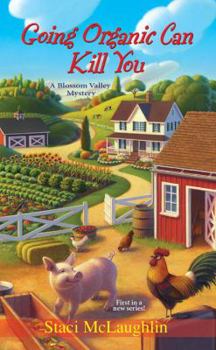 Going Organic Can Kill You - Book #1 of the A Blossom Valley Mystery