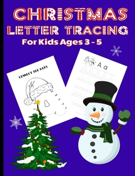Paperback Christmas Letter Tracing: Christmas Themed Letter Tracing and Practice For Preschoolers Ages 3 - 5 Book