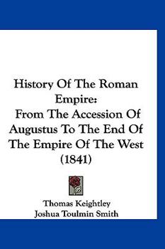 Hardcover History Of The Roman Empire: From The Accession Of Augustus To The End Of The Empire Of The West (1841) Book