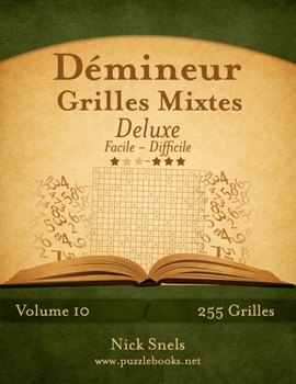 Paperback Démineur Grilles Mixtes Deluxe - Facile à Difficile - Volume 10 - 255 Grilles [French] Book