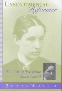 Hardcover Unsentimental Reformer: The Life of Josephine Shaw Lowell Book