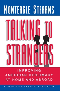 Paperback Talking to Strangers: Improving American Diplomacy at Home and Abroad Book