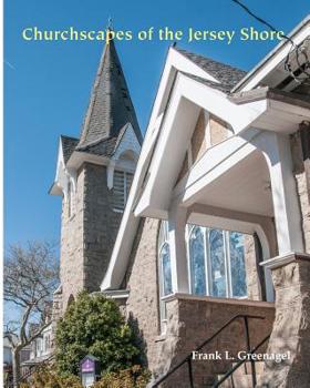 Paperback Churchscapes of the Jersey Shore: The Religious Architecture of Monmouth, Ocean, Atlantic & Cape May in the Eighteenth and Nineteenth Centuries Book