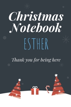 Paperback Christmas Notebook: Esther - Thank you for being here - Beautiful Christmas Gift For Women Girlfriend Wife Mom Bride Fiancee Grandma Grand Book