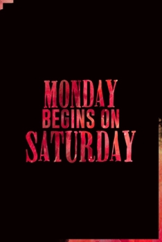 Monday Begins on Saturday: Inspiration Quotes Journal Ruled Journal composition 6"9" inches 100 pages