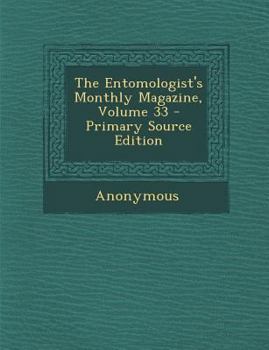 Paperback The Entomologist's Monthly Magazine, Volume 33 - Primary Source Edition Book