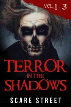 Paperback Terror in the Shadows Volumes 1 - 3: Scary Ghosts, Paranormal & Supernatural Horror Short Stories Anthology Book