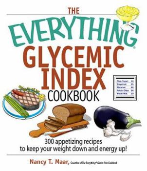 Paperback The Everything Glycemic Index Cookbook: 300 Appetizing Recipes to Keep Your Weight Down and Your Energy Up! Book