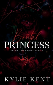 Brutal Princess - Book #4 of the Valentino Empire
