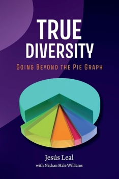 Paperback True Diversity: Going Beyond the Pie Graph Book