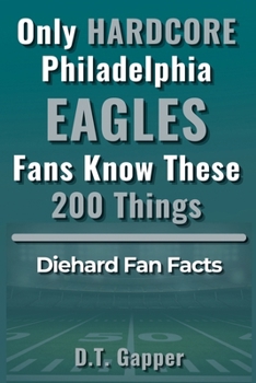 Paperback Only HARDCORE Philadelphia Eagles Fans Know These 200 Things Book
