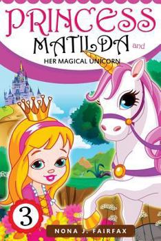 Princess Matilda and Her Magical Unicorn 3 - Book #3 of the Princess Matilda and Her Magical Unicorn