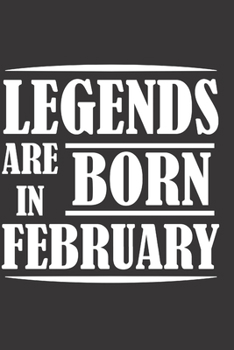 Paperback Legends Are Born In February: Notebook, Journals and Diary for Ideas - Anniversary gifts, wedding gift, birthday gifts Book