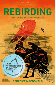 Paperback Rebirding: Winner of the Wainwright Prize for Writing on Global Conservation: Restoring Britain's Wildlife Book