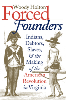 Paperback Forced Founders: Indians, Debtors, Slaves & the Making of the American Revolution in Virginia Book