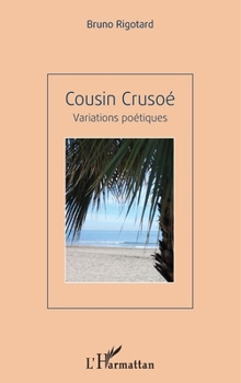 Paperback Cousin Crusoé: Variations poétiques (French Edition) [French] Book