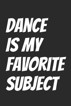 Paperback Dance Is My Favorite Subject: Blank Lined Notebook Book