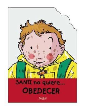 Paperback Santi No Quiere Obedecer = Santi Doesn't Want to Obey His Parents [Spanish] Book