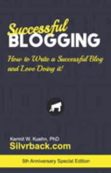 Paperback Successful Blogging: How to Write a Successful Blog and Love Doing It! Book