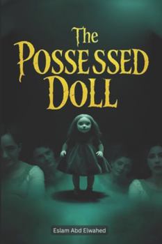 Paperback The Possessed Doll: 100 True Horror Stories of Cursed Objects Book