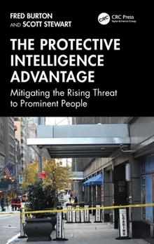 Hardcover The Protective Intelligence Advantage: Mitigating the Rising Threat to Prominent People Book