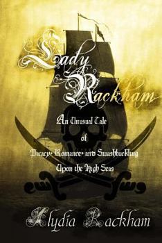 Paperback Lady Rackham: An Unusual Tale of Piracy, Romance and Swashbuckling Upon the High Seas Book