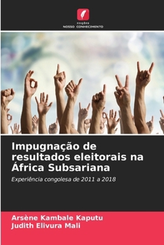 Impugnação de resultados eleitorais na África Subsariana (Portuguese Edition)