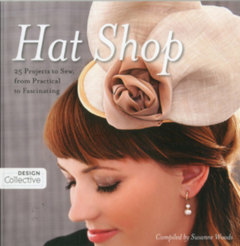 Paperback Hat Shop: 25 Projects to Sew, from Practical to Fascinating (Design Collective) Book