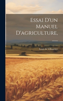 Hardcover Essai D'un Manuel D'agriculture, ...... [French] Book
