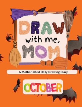 Paperback Draw with me, Mom - October Edition: A Mother-Child Daily Drawing Diary Book