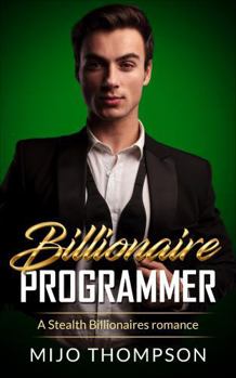 Billionaire Programmer: A Stealth Billionaires Story