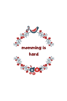 Paperback Momming Is Hard: Notebook/Journal Book