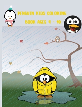 Penguin Kids Coloring Book Ages 4 - 10: 35 Cute Penguin Illustrations for Kids, Great Gift for Boys, Girls & Toddlers and Children Who Love Penguin Coloring book