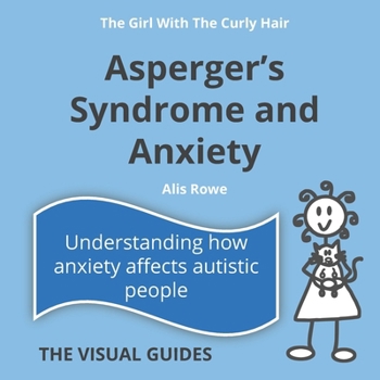 Paperback Asperger's Syndrome and Anxiety: by the girl with the curly hair Book