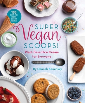 Hardcover Super Vegan Scoops!: Plant-Based Ice Cream for Everyone Book