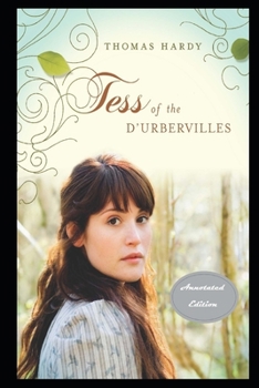 Paperback Tess of the d'Urbervilles By Thomas Hardy (A Romantic Tale Of A Beautiful Young Woman) "Annotated Classic Version" Book