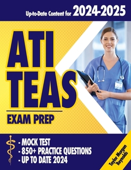 Paperback ATI TEAS Exam Prep: Mastering the Test with Comprehensive Strategies, Exams Prep, Proven Techniques, 850+ Practice Questions, and Up-to-Da Book