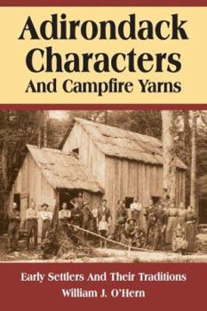 Paperback Adirondack Characters And Campfire Yarns: Early Settlers And Their Traditions Book