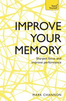 Paperback Improve Your Memory: Sharpen Focus and Improve Performance Book