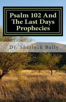Paperback Psalm 102 And The Last Days Prophecies Book