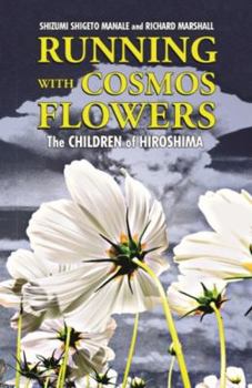 Hardcover Running with Cosmos Flowers: The Children of Hiroshima Book