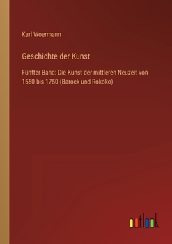 Paperback Geschichte der Kunst: Fünfter Band: Die Kunst der mittleren Neuzeit von 1550 bis 1750 (Barock und Rokoko) [German] Book