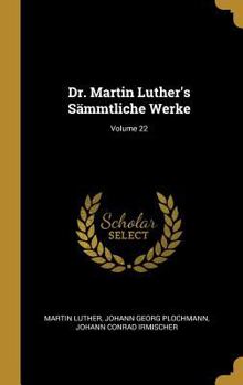 Hardcover Dr. Martin Luther's Sämmtliche Werke; Volume 22 [German] Book