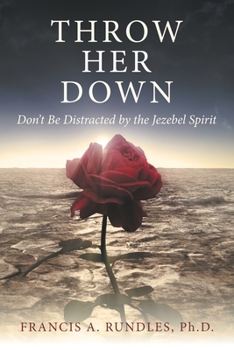 Throw Her Down: Don’t Be Distracted by the Jezebel Spirit